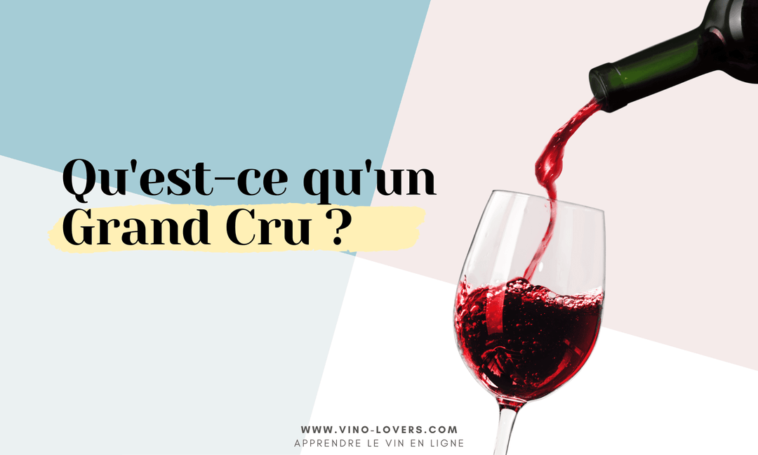 C'est quoi un Grand Cru ?